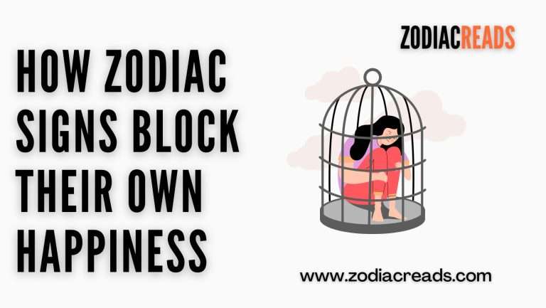 How Zodiac Signs Block Their Own Happiness