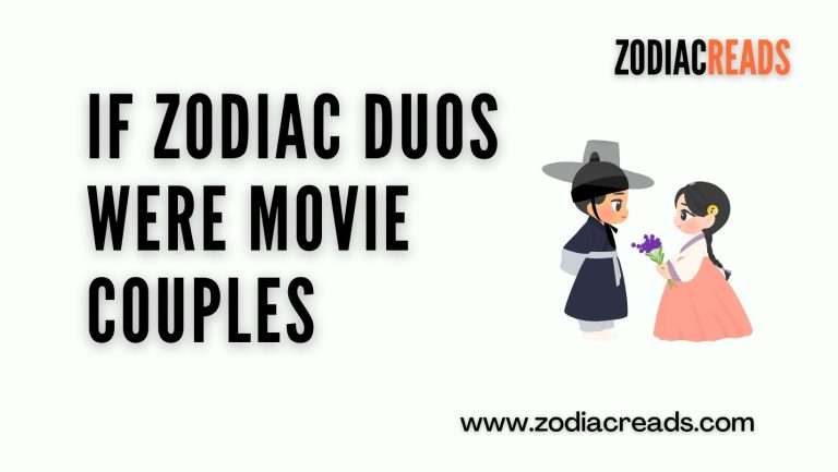 If Zodiac Duos Were Movie Couples